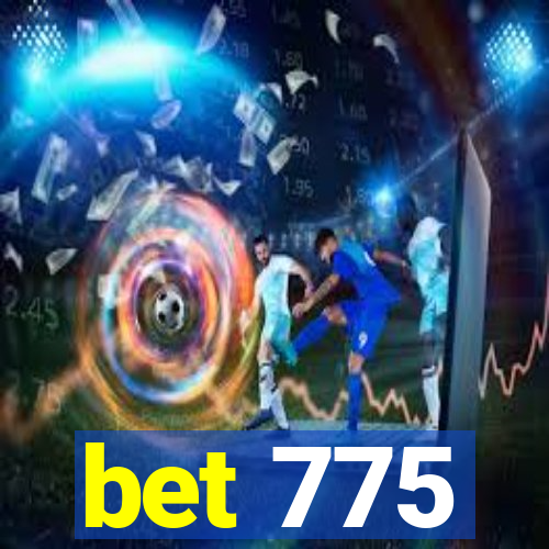 bet 775